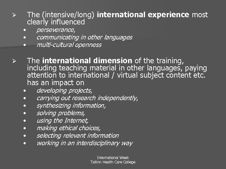 Ø • • • The (intensive/long) international experience most clearly influenced perseverance, communicating in