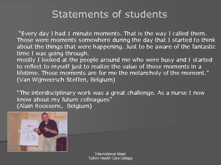 Statements of students “Every day I had 1 minute moments. That is the way