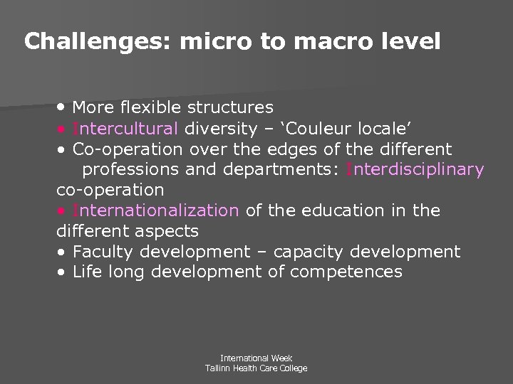 Challenges: micro to macro level • More flexible structures • Intercultural diversity – ‘Couleur