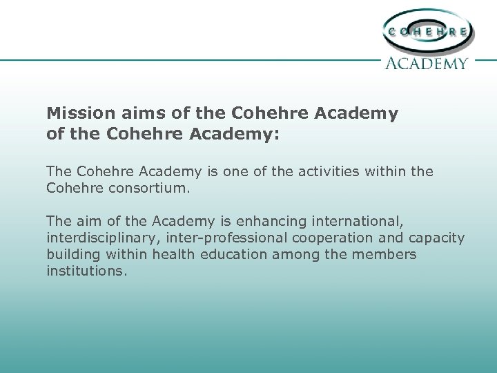 Mission aims of the Cohehre Academy: The Cohehre Academy is one of the activities