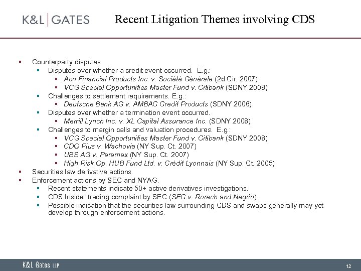 Recent Litigation Themes involving CDS § § § Counterparty disputes § Disputes over whether