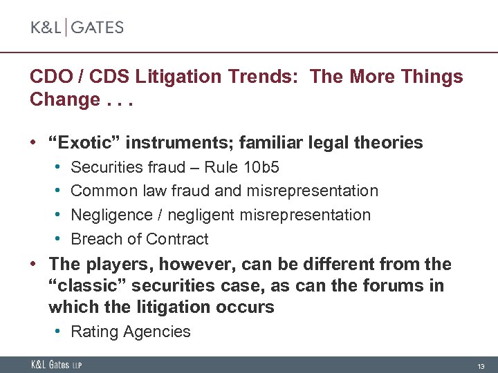 CDO / CDS Litigation Trends: The More Things Change. . . • “Exotic” instruments;