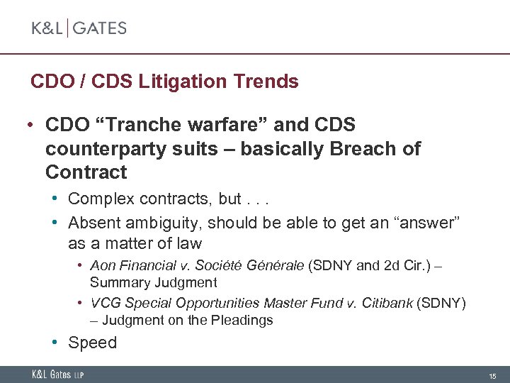 CDO / CDS Litigation Trends • CDO “Tranche warfare” and CDS counterparty suits –