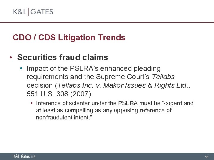 CDO / CDS Litigation Trends • Securities fraud claims • Impact of the PSLRA’s