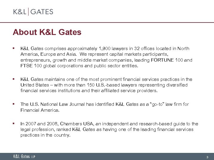 About K&L Gates § K&L Gates comprises approximately 1, 900 lawyers in 32 offices