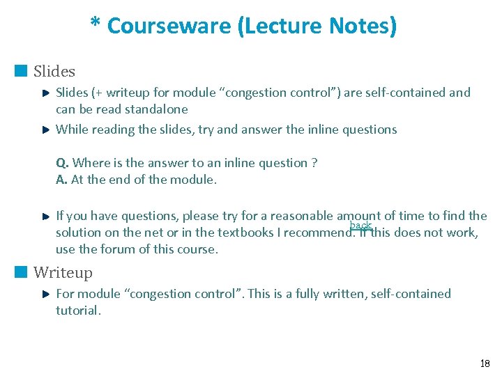 * Courseware (Lecture Notes) Slides (+ writeup for module “congestion control”) are self-contained and