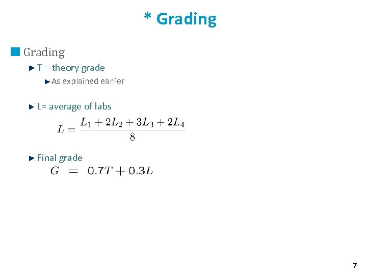 * Grading T = theory grade As explained earlier L= average of labs Final