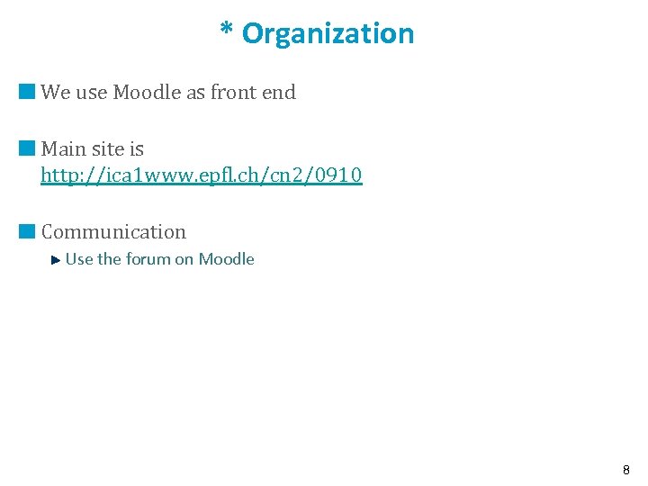 * Organization We use Moodle as front end Main site is http: //ica 1