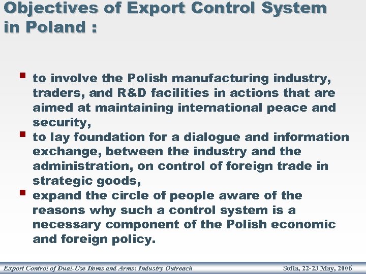Objectives of Export Control System in Poland : § § § to involve the