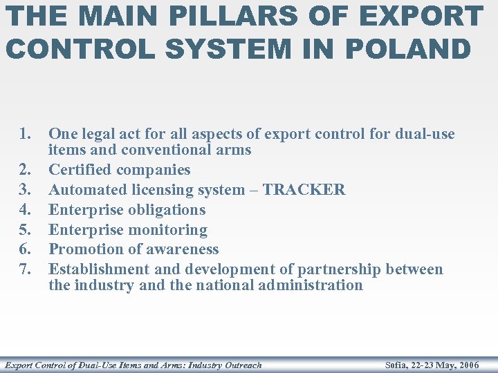 THE MAIN PILLARS OF EXPORT CONTROL SYSTEM IN POLAND 1. One legal act for