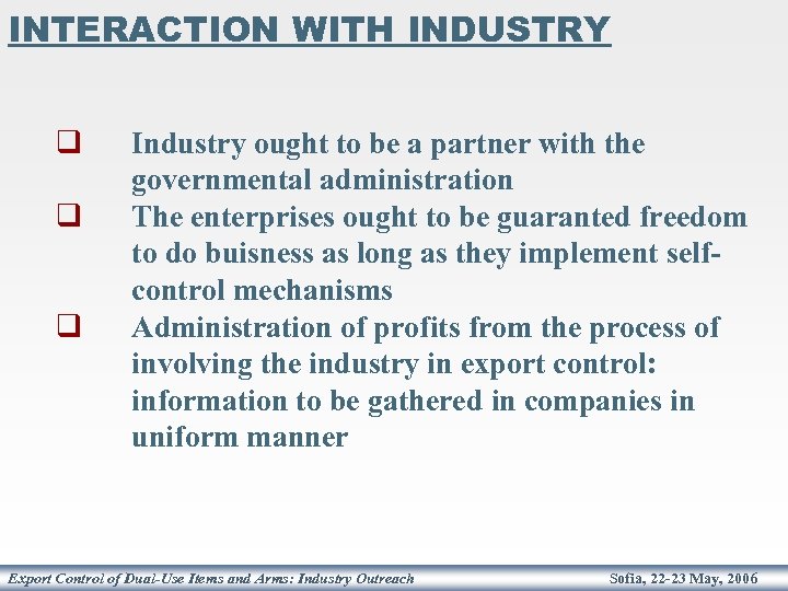 INTERACTION WITH INDUSTRY q q q Industry ought to be a partner with the