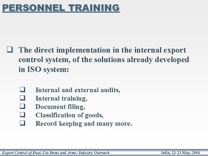 PERSONNEL TRAINING q The direct implementation in the internal export control system, of the