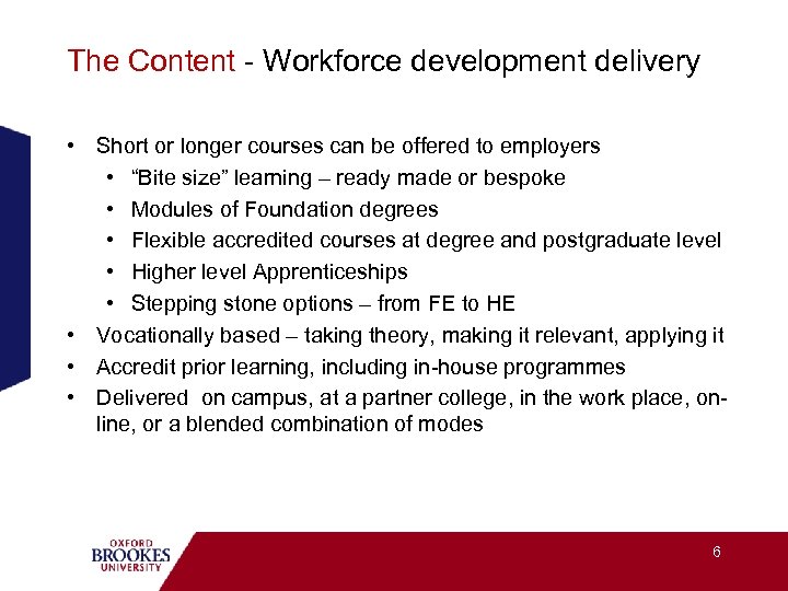 The Content - Workforce development delivery • Short or longer courses can be offered