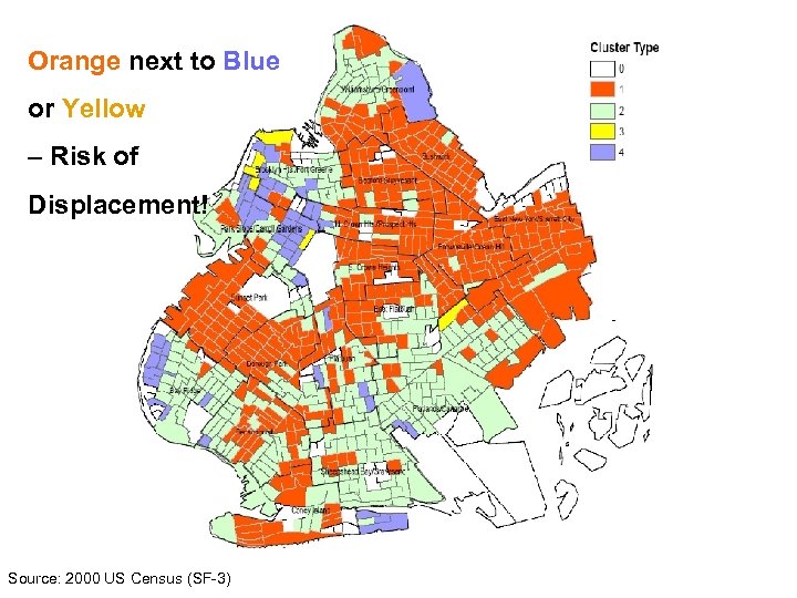 Orange next to Blue or Yellow – Risk of Displacement! Source: 2000 US Census