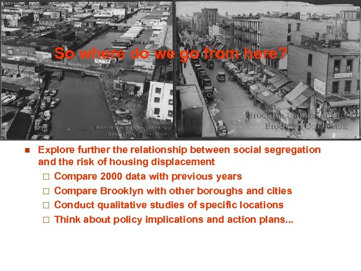 So where do we go from here? n Explore further the relationship between social