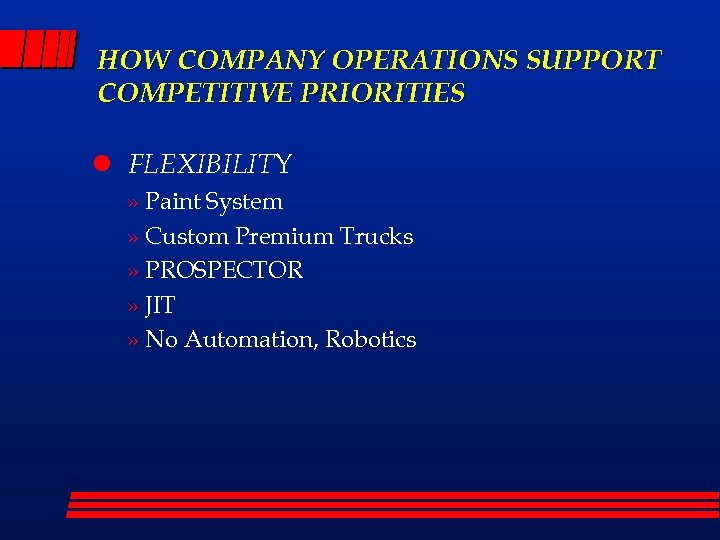 HOW COMPANY OPERATIONS SUPPORT COMPETITIVE PRIORITIES l FLEXIBILITY » Paint System » Custom Premium
