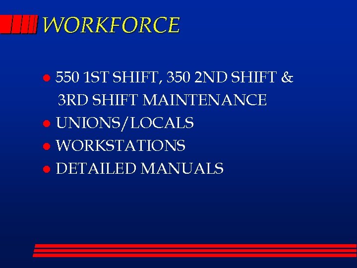 WORKFORCE 550 1 ST SHIFT, 350 2 ND SHIFT & 3 RD SHIFT MAINTENANCE