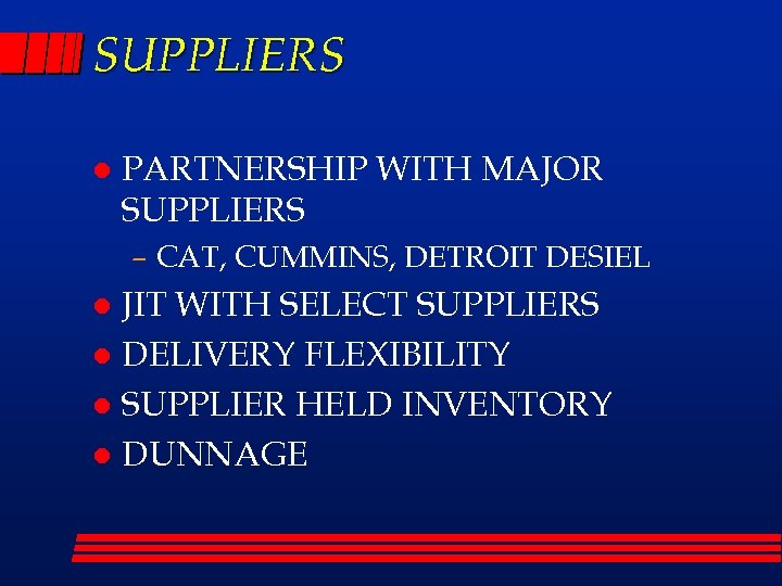 SUPPLIERS l PARTNERSHIP WITH MAJOR SUPPLIERS – CAT, CUMMINS, DETROIT DESIEL JIT WITH SELECT