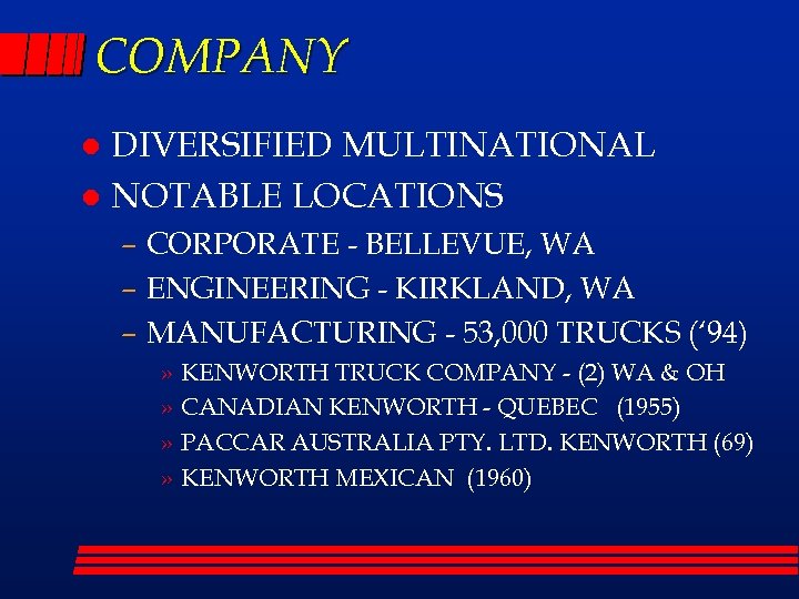 COMPANY DIVERSIFIED MULTINATIONAL l NOTABLE LOCATIONS l – CORPORATE - BELLEVUE, WA – ENGINEERING