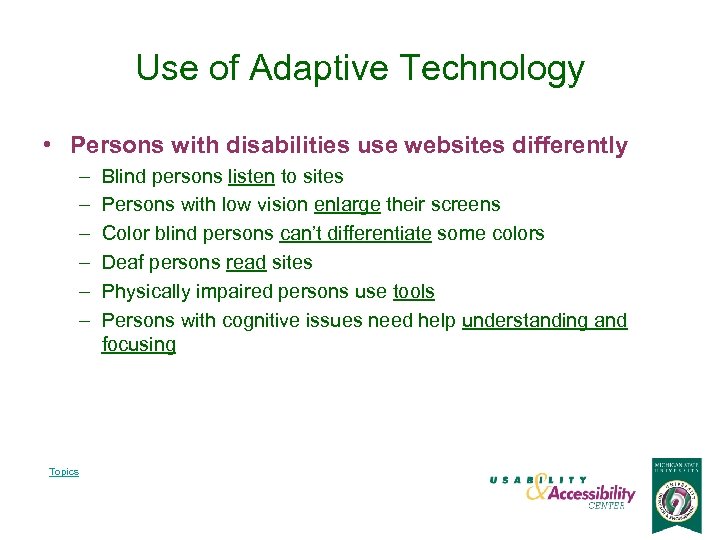 Use of Adaptive Technology • Persons with disabilities use websites differently – – –