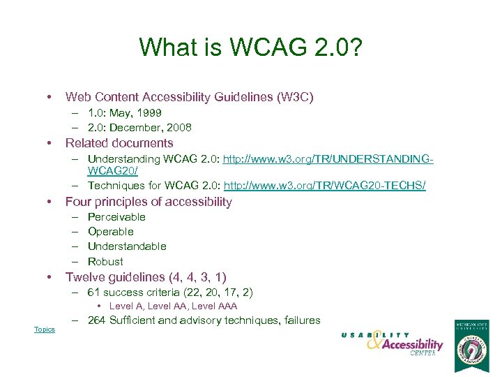 What is WCAG 2. 0? • Web Content Accessibility Guidelines (W 3 C) –