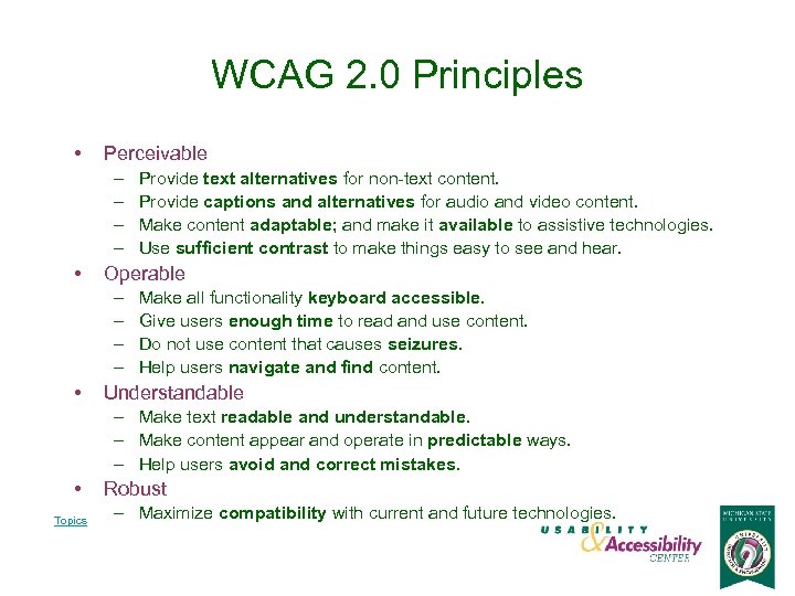 WCAG 2. 0 Principles • Perceivable – – • Operable – – • Provide