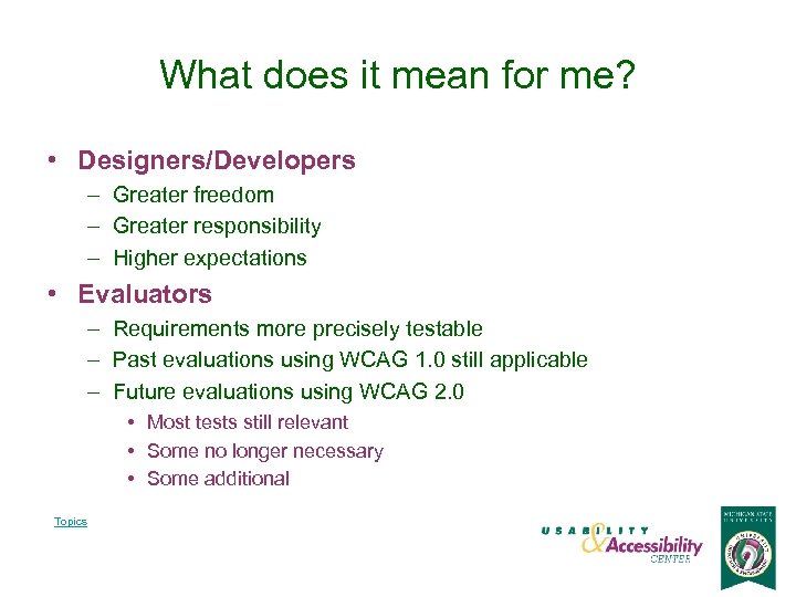 What does it mean for me? • Designers/Developers – Greater freedom – Greater responsibility