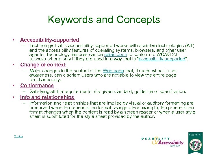 Keywords and Concepts • Accessibility-supported – Technology that is accessibility-supported works with assistive technologies