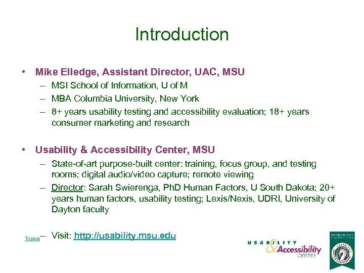 Introduction • Mike Elledge, Assistant Director, UAC, MSU – MSI School of Information, U