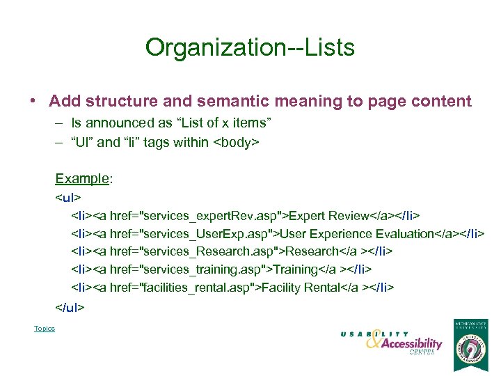 Organization--Lists • Add structure and semantic meaning to page content – Is announced as