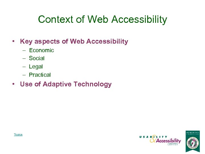 Context of Web Accessibility • Key aspects of Web Accessibility – – Economic Social