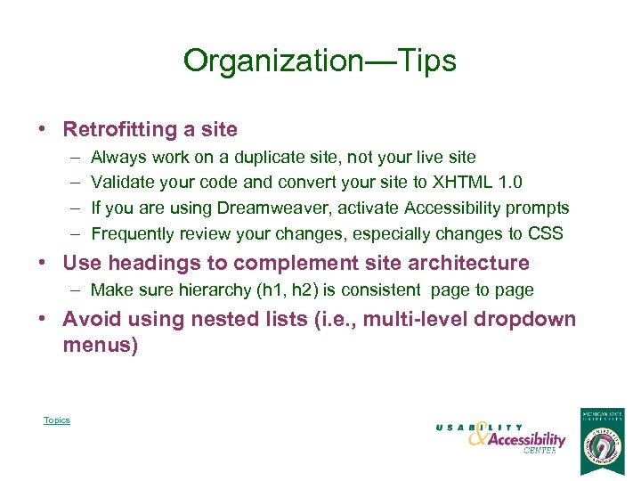 Organization—Tips • Retrofitting a site – – Always work on a duplicate site, not