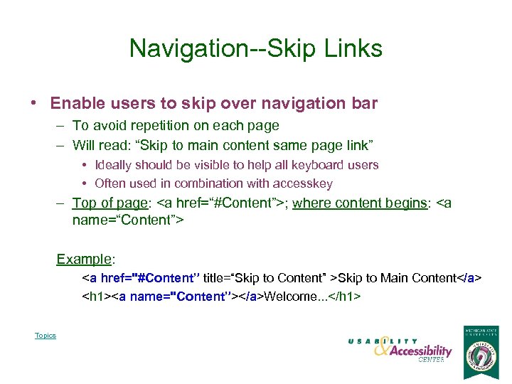 Navigation--Skip Links • Enable users to skip over navigation bar – To avoid repetition