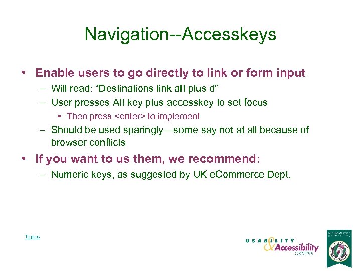 Navigation--Accesskeys • Enable users to go directly to link or form input – Will