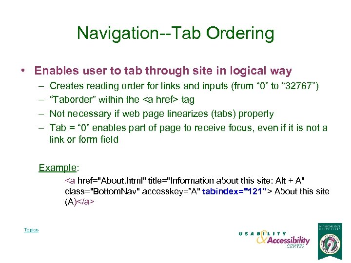 Navigation--Tab Ordering • Enables user to tab through site in logical way – –