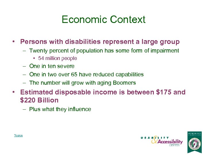 Economic Context • Persons with disabilities represent a large group – Twenty percent of