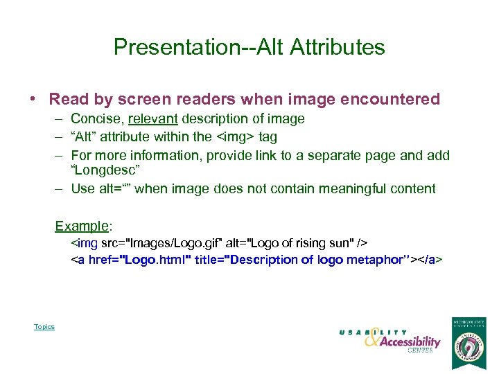 Presentation--Alt Attributes • Read by screen readers when image encountered – Concise, relevant description