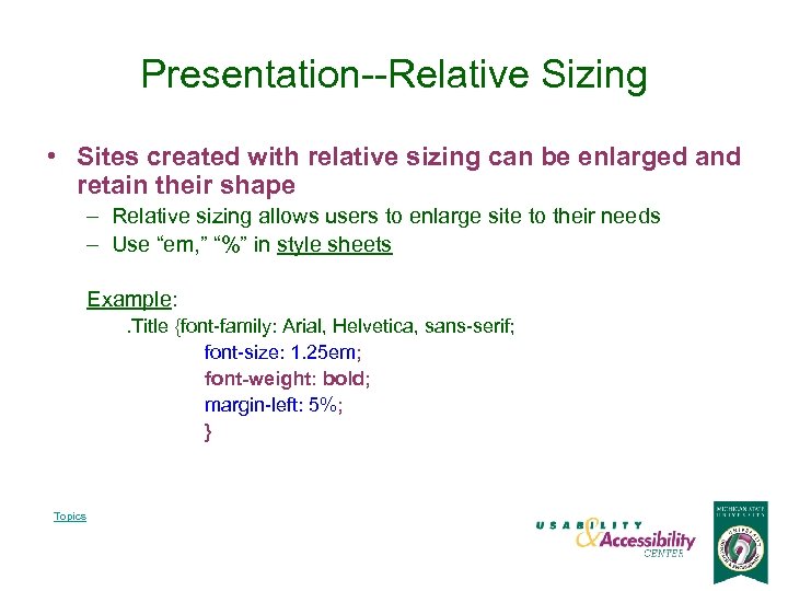 Presentation--Relative Sizing • Sites created with relative sizing can be enlarged and retain their