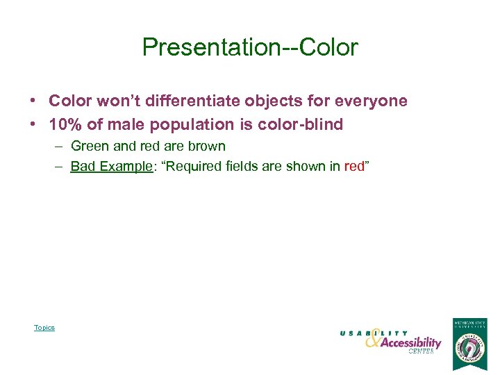 Presentation--Color • Color won’t differentiate objects for everyone • 10% of male population is