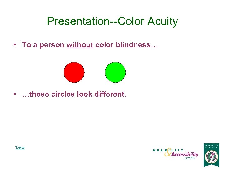 Presentation--Color Acuity • To a person without color blindness… • …these circles look different.