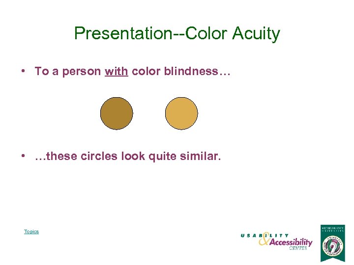 Presentation--Color Acuity • To a person with color blindness… • …these circles look quite