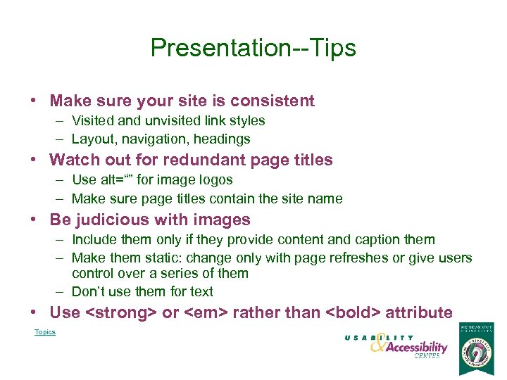 Presentation--Tips • Make sure your site is consistent – Visited and unvisited link styles