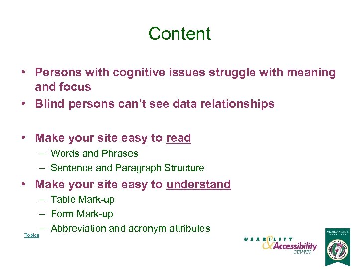 Content • Persons with cognitive issues struggle with meaning and focus • Blind persons