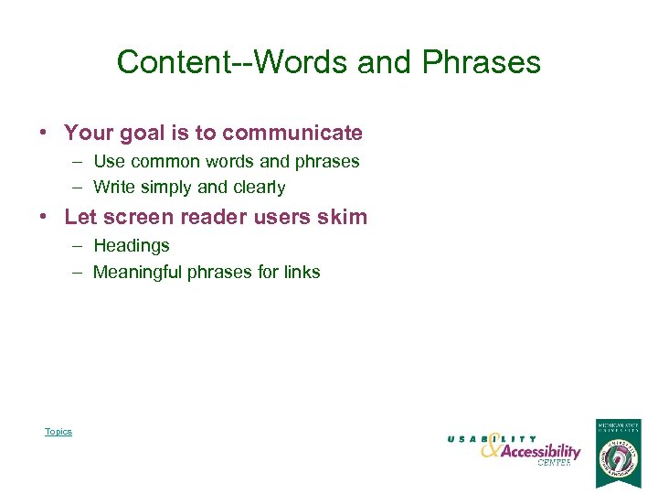 Content--Words and Phrases • Your goal is to communicate – Use common words and