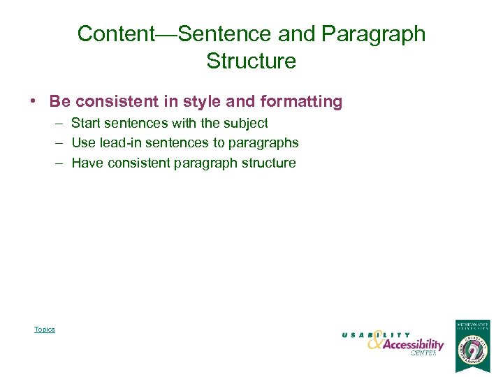 Content—Sentence and Paragraph Structure • Be consistent in style and formatting – Start sentences