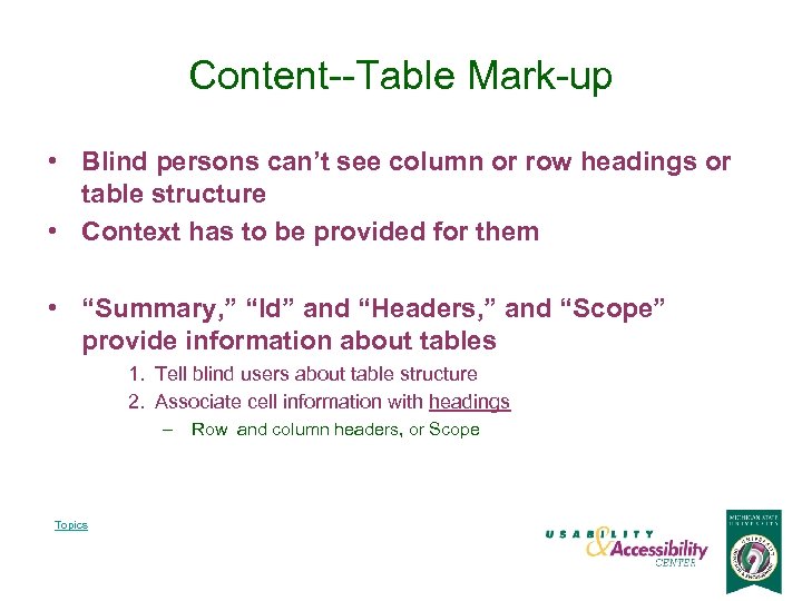 Content--Table Mark-up • Blind persons can’t see column or row headings or table structure