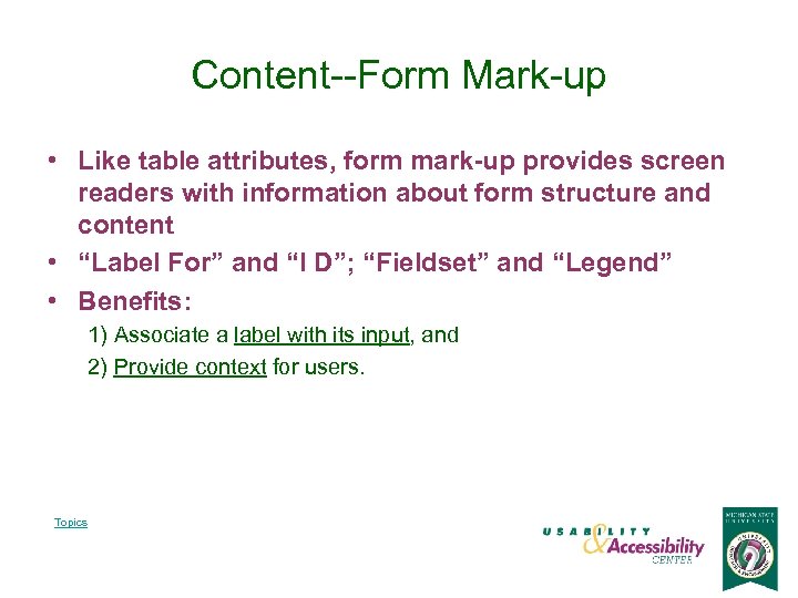 Content--Form Mark-up • Like table attributes, form mark-up provides screen readers with information about