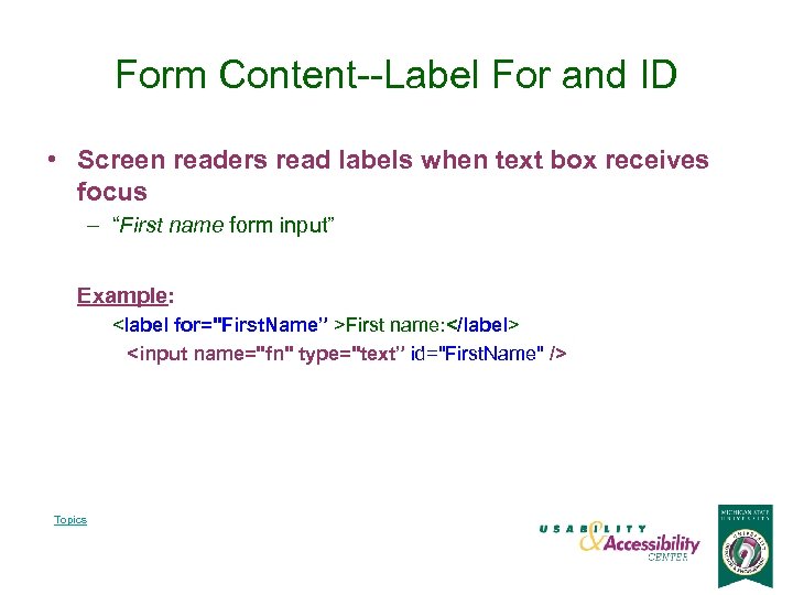 Form Content--Label For and ID • Screen readers read labels when text box receives