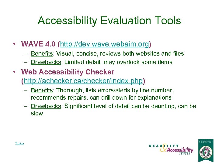 Accessibility Evaluation Tools • WAVE 4. 0 (http: //dev. wave. webaim. org) – Benefits: