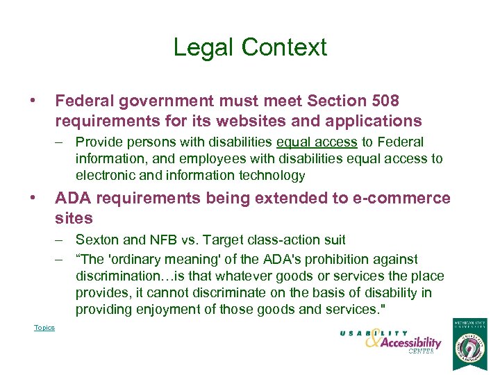 Legal Context • Federal government must meet Section 508 requirements for its websites and